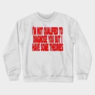 I'm Not Qualified to Diagnose You But I Have Some Theories Shirt, Aesthetic 00s Fashion Crewneck Sweatshirt